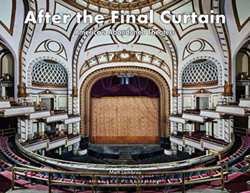 Couverture du livre : After the final curtain - American abandonned Theaters