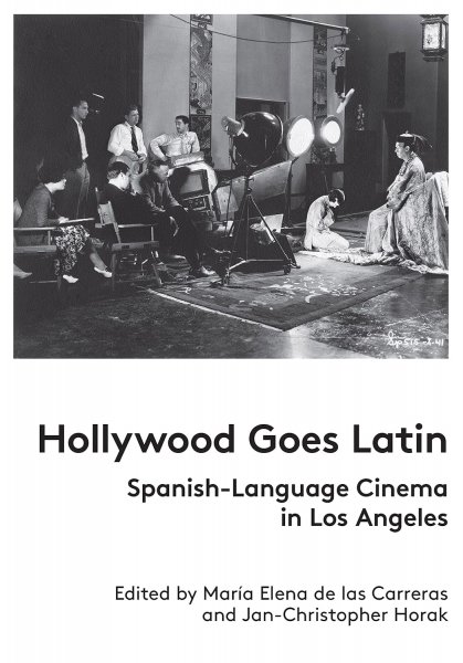 Book cover: Hollywood Goes Latin - Spanish-Language Cinema in Los Angeles