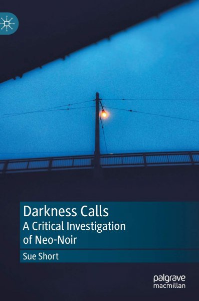 Book cover: Darkness Calls - A Critical Investigation of Neo-Noir