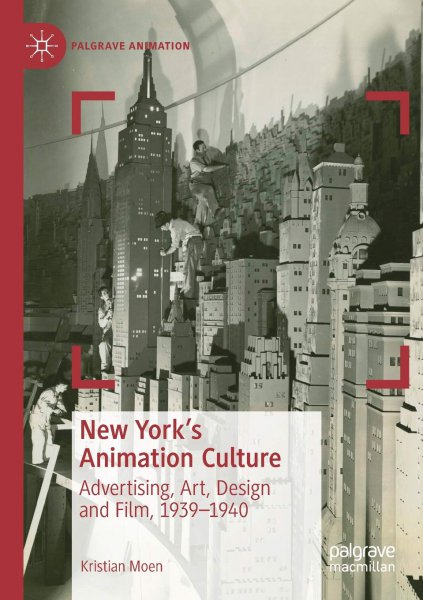 Book cover: New York's Animation Culture - Advertising, Art, Design and Film, 1939–1940