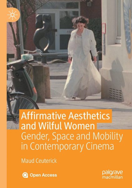 Couverture du livre : Affirmative Aesthetics and Wilful Women - Gender, Space and Mobility in Contemporary Cinema