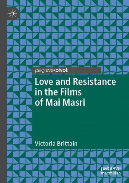 Book cover: Love and Resistance in the Films of Mai Masri