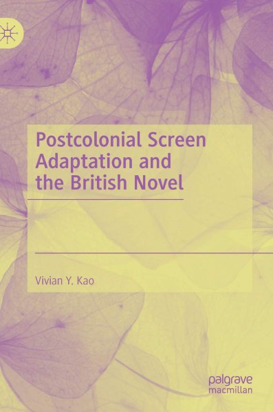 Book cover: Postcolonial Screen Adaptation and the British Novel