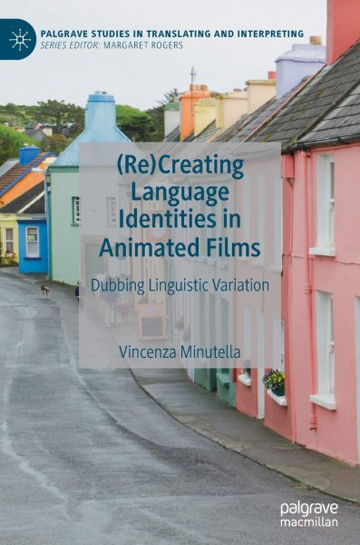 Book cover: (Re)Creating Language Identities in Animated Films - Dubbing Linguistic Variation