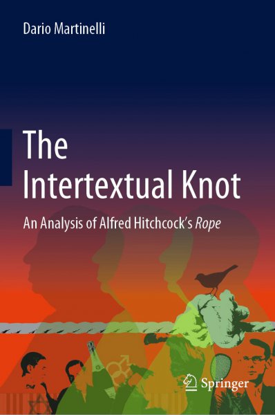 Book cover: The Intertextual Knot - An Analysis of Alfred Hitchcock's Rope