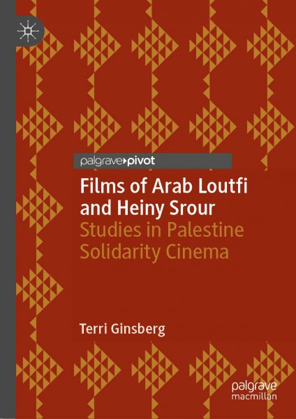 Book cover: Films of Arab Loutfi and Heiny Srour - Studies in Palestine Solidarity Cinema