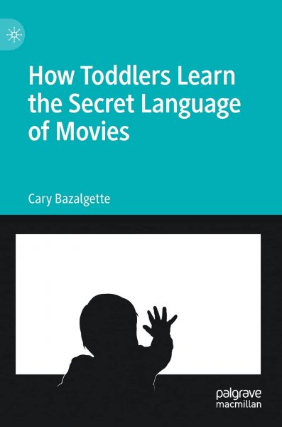 Book cover: How Toddlers Learn the Secret Language of Movies