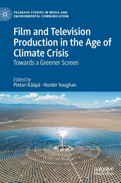 Couverture du livre : Film and Television Production in the Age of Climate Crisis - Towards a Greener Screen