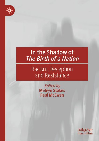 Couverture du livre : In the Shadow of The Birth of a Nation - Racism, Reception and Resistance