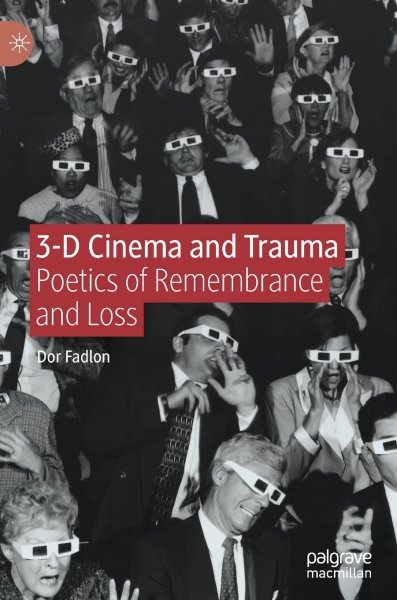 Couverture du livre : 3-D Cinema and Trauma - Poetics of Remembrance and Loss