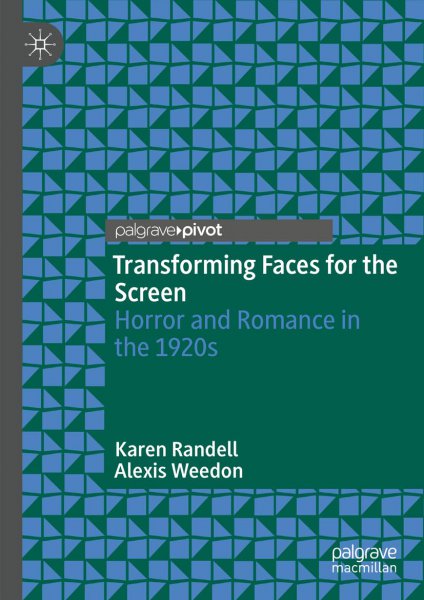 Book cover: Transforming Faces for the Screen - Horror and Romance in the 1920s