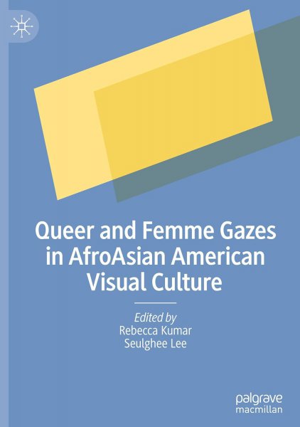 Couverture du livre : Queer and Femme Gazes in AfroAsian American Visual Culture