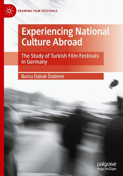 Book cover: Experiencing National Culture Abroad - The Study of Turkish Film Festivals in Germany