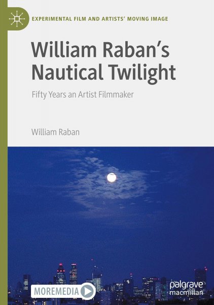 Book cover: William Raban's Nautical Twilight - Fifty Years an Artist Filmmaker