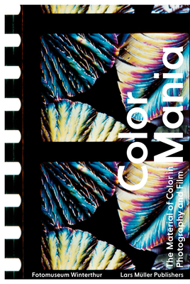 Book cover: Color Mania - The Material of Color in Photography and Film