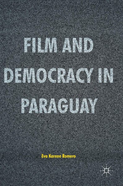 Book cover: Film and Democracy in Paraguay