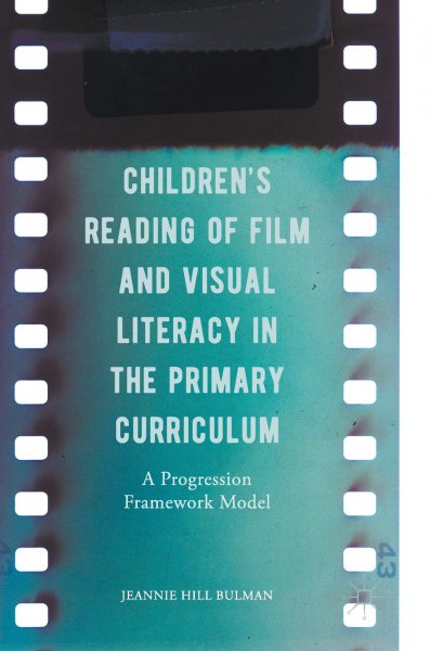 Book cover: Children's Reading of Film and Visual Literacy in the Primary Curriculum - A Progression Framework Model