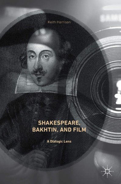 Book cover: Shakespeare, Bakhtin, and Film - A Dialogic Lens