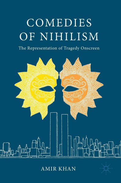 Book cover: Comedies of Nihilism - The Representation of Tragedy Onscreen
