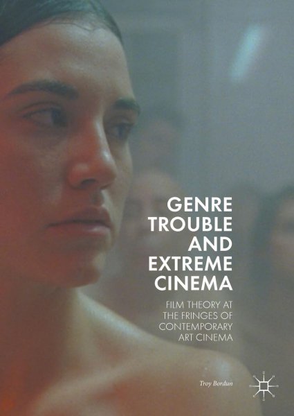 Couverture du livre : Genre Trouble and Extreme Cinema - Film Theory at the Fringes of Contemporary Art Cinema