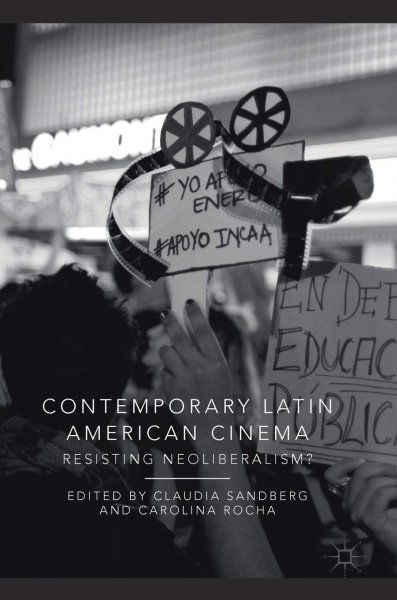 Book cover: Contemporary Latin American Cinema - Resisting Neoliberalism?