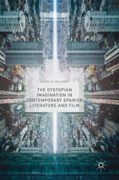 Couverture du livre : The Dystopian Imagination in Contemporary Spanish Literature and Film