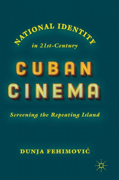 Book cover: National Identity in 21st-Century Cuban Cinema - Screening the Repeating Island