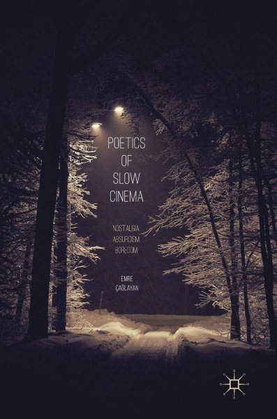 Couverture du livre : Poetics of Slow Cinema - Nostalgia, Absurdism, Boredom