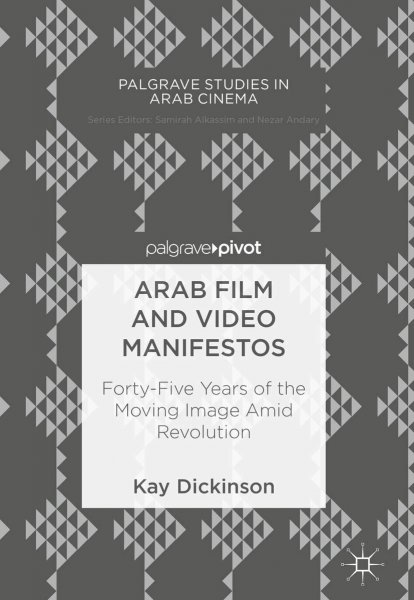 Couverture du livre : Arab Film and Video Manifestos - Forty-Five Years of the Moving Image Amid Revolution