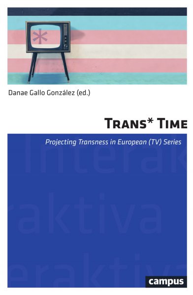 Book cover: Trans*Time - Projecting Transness in European (TV) Series
