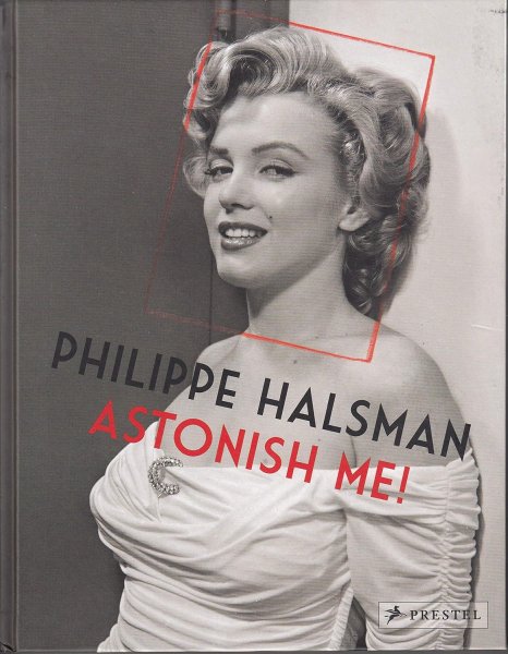 Book cover: Philippe Halsman - Astonish Me!