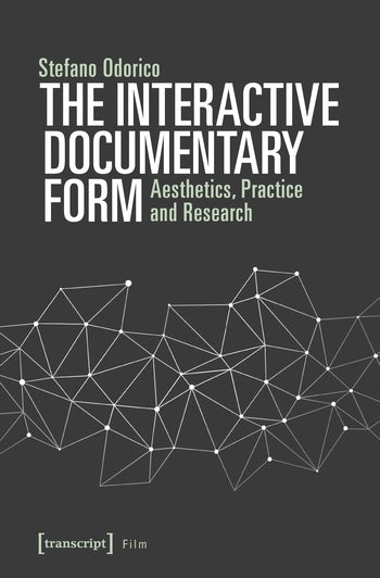 Couverture du livre : The Interactive Documentary Form - Aesthetics, Practice and Research