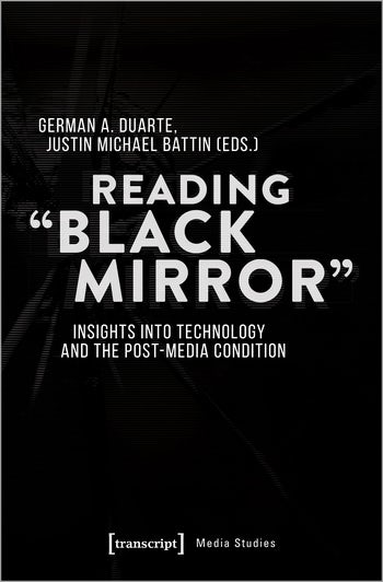 Couverture du livre : Reading Black Mirror - Insights into Technology and the Post-Media Condition