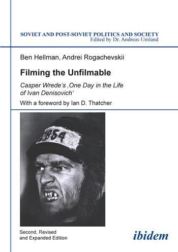 Book cover: Filming the Unfilmable - Casper Wrede's One Day in the Life of Ivan Denisovich