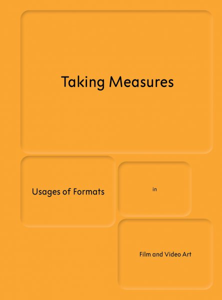 Couverture du livre : Taking Measures - Usages of Formats in Film and Video Art