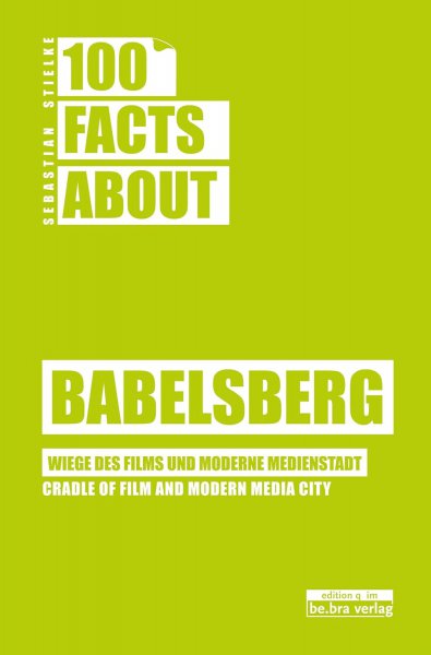 Book cover: 100 Facts about Babelsberg - Cradle of film and modern Media City