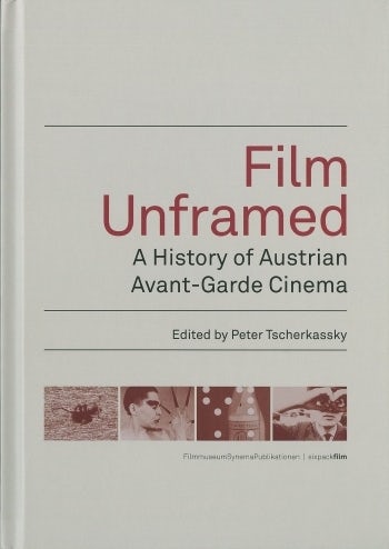 Couverture du livre : Film Unframed - A History of Austrian Avant-Garde Cinema