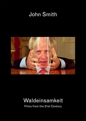 Book cover: John Smith - Waldeinsamkeit: Films from the 21st Century