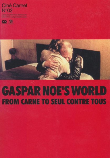 Couverture du livre : Gaspar Noe's World - From Carne to Seul Contre Tous