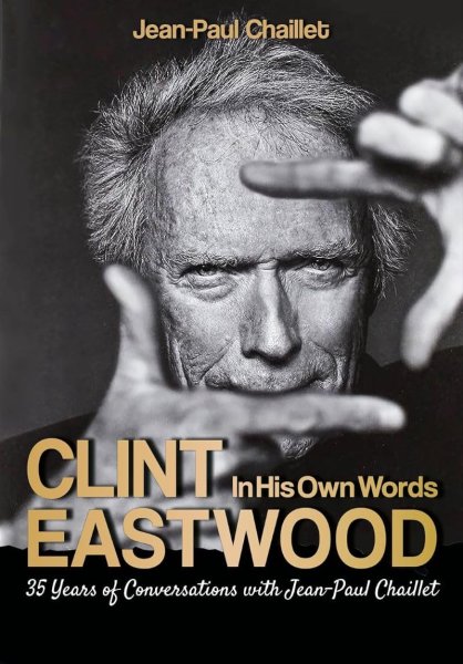 Book cover: Clint Eastwood - In His Own Words: Conversations with Jean-Paul Chaillet
