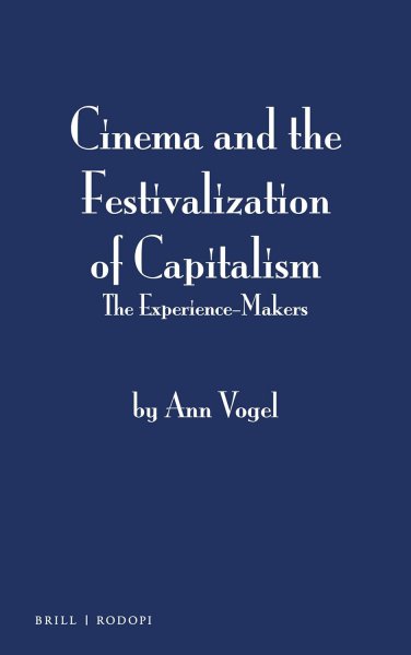 Book cover: Cinema and the Festivalization of Capitalism - The Experience-makers
