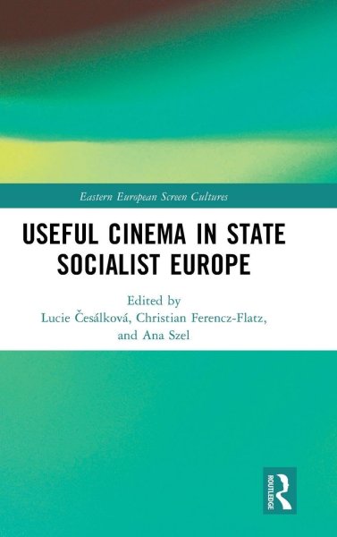 Book cover: Useful Cinema in State Socialist Europe