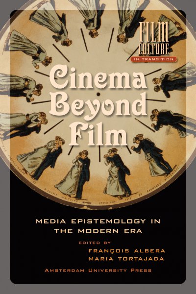 Couverture du livre : Cinema Beyond Film - Media Epistemology in the Modern Era