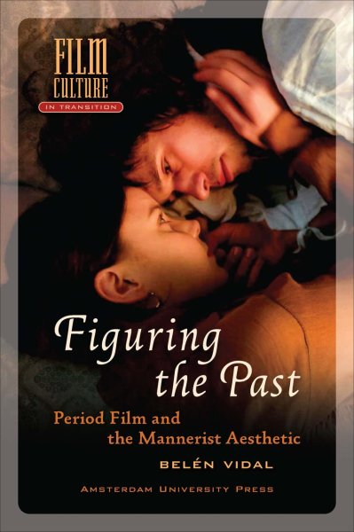 Book cover: Figuring the Past - Period Film and the Mannerist Aesthetic