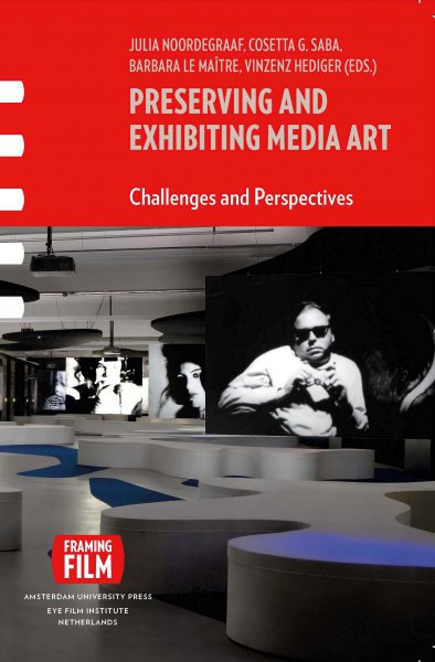 Couverture du livre : Preserving and Exhibiting Media Art - Challenges and Perspectives