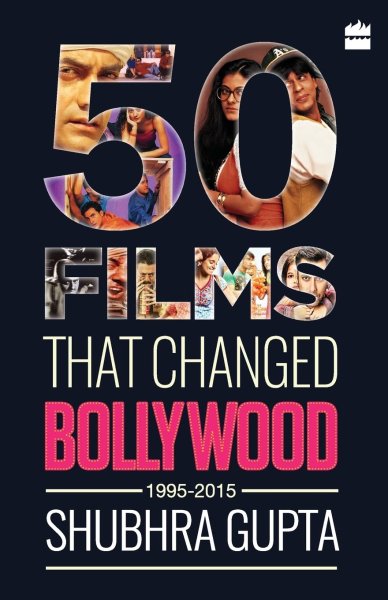 Couverture du livre : 50 Films That Changed Bollywood - 1995-2015