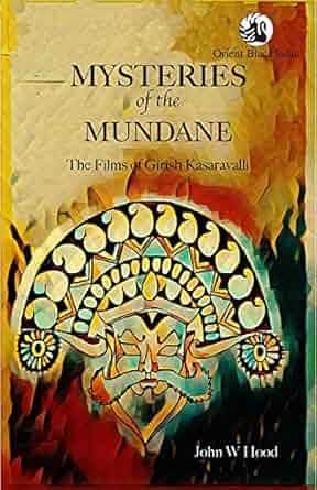 Couverture du livre : Mysteries of the Mundane - The Films of Girish Kasaravalli