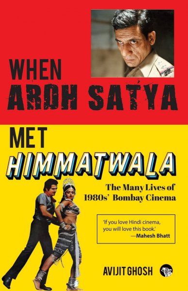 Couverture du livre : When Ardh Satya met Himmatwala - the many lives of 1980s' Bombay cinema