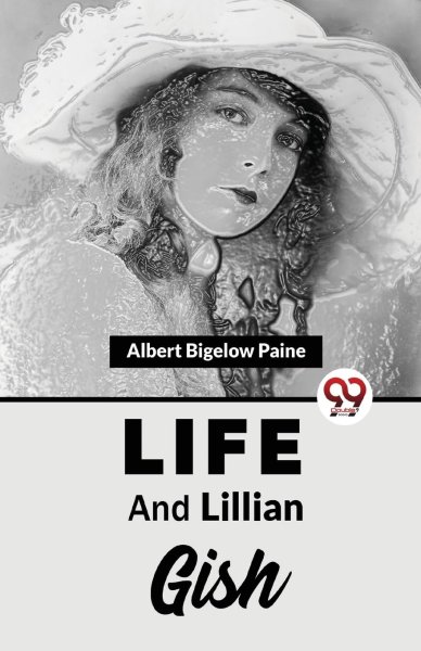 Book cover: Life And Lillian Gish
