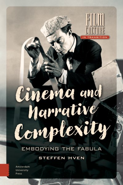 Couverture du livre : Cinema and Narrative Complexity - Embodying the Fabula